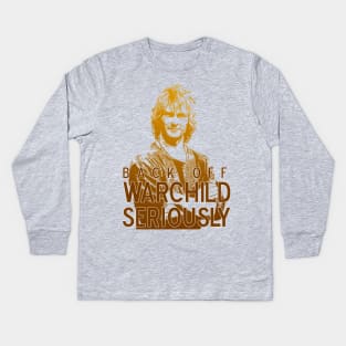 Back Off, Warchild - Seriously Kids Long Sleeve T-Shirt